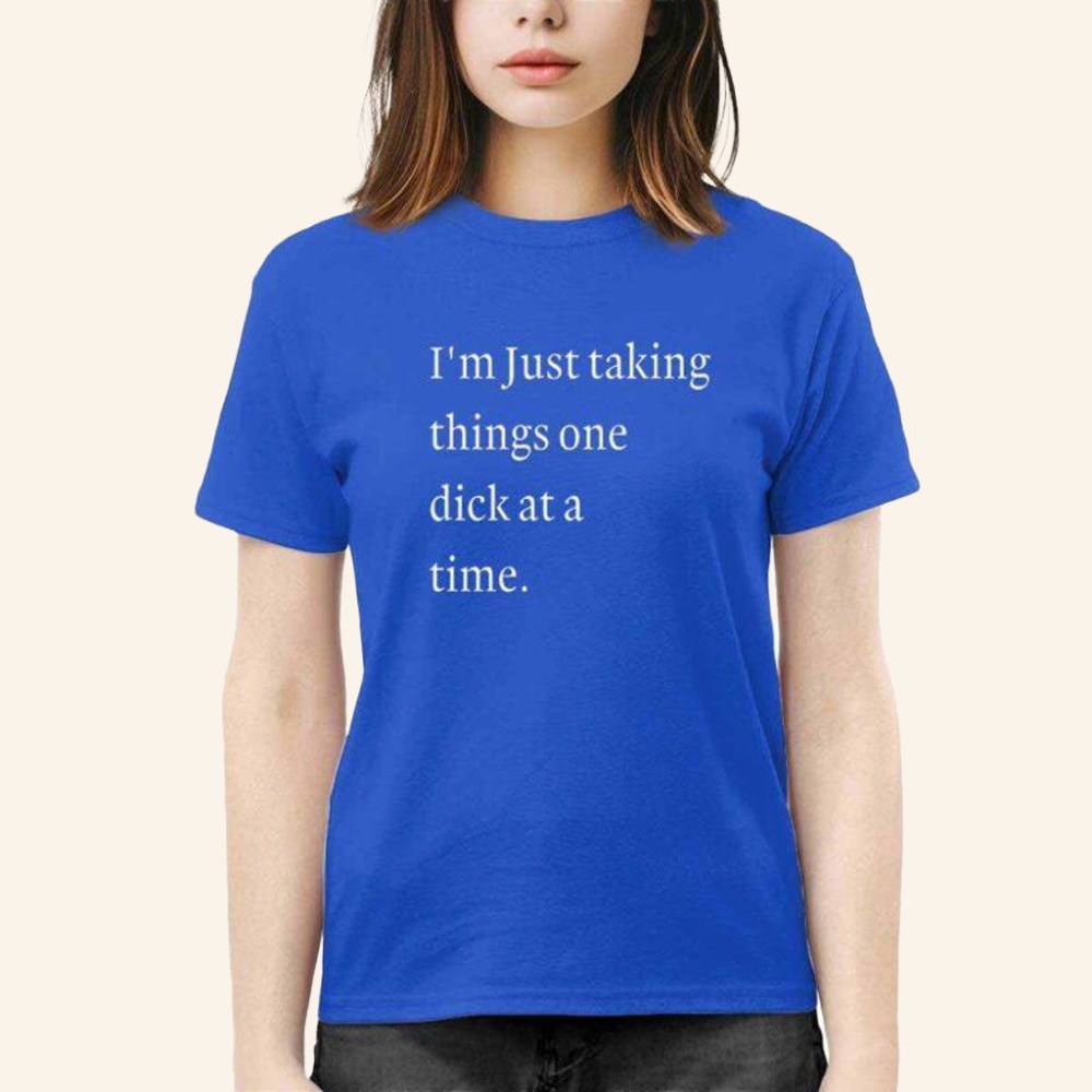 I'm Just Taking Things One Dck At A Time Shirt Present For Husband