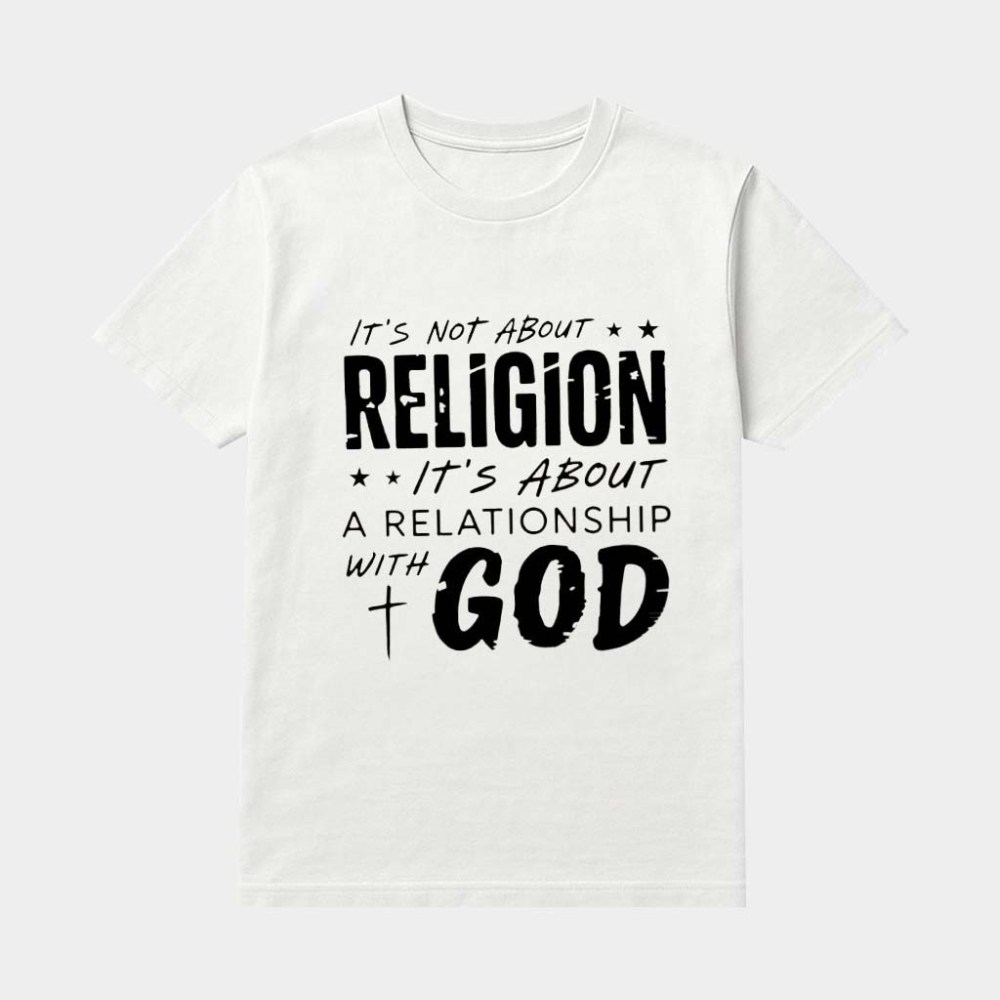 It's Not About Religion It's About A Relationship With God Shirt Christian Gifts Ideas