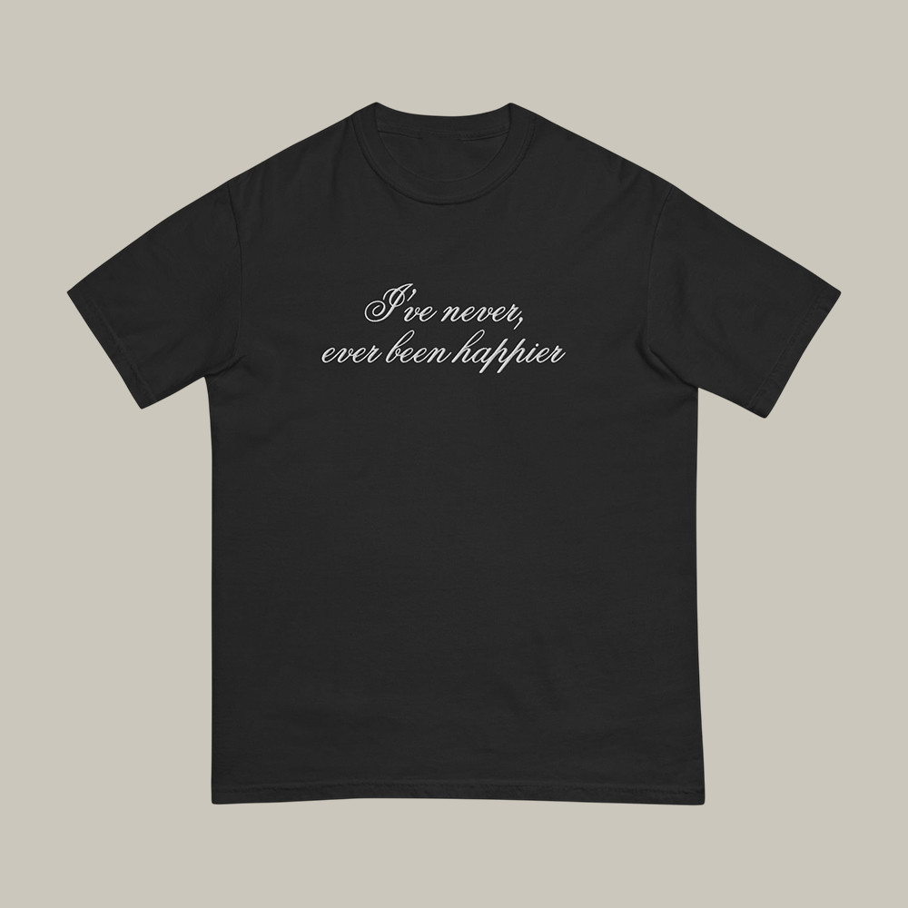 I've Never Ever Been Happier Euphoria T-Shirt Euphoria April 2026 Merch Gift For Him