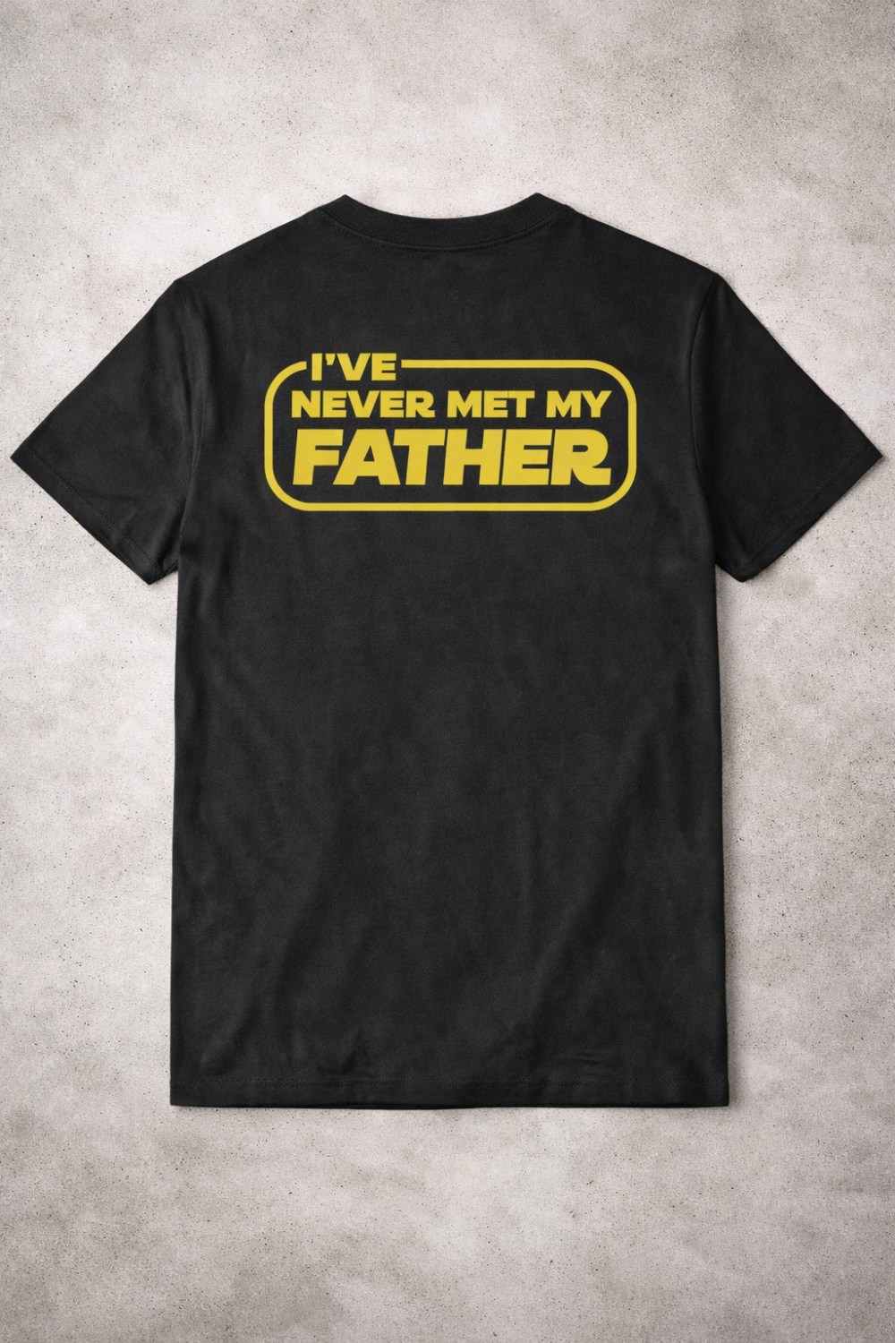 I've Never Met My Father T-Shirt Star Wars Parody Shirt Funny Gift For Friends