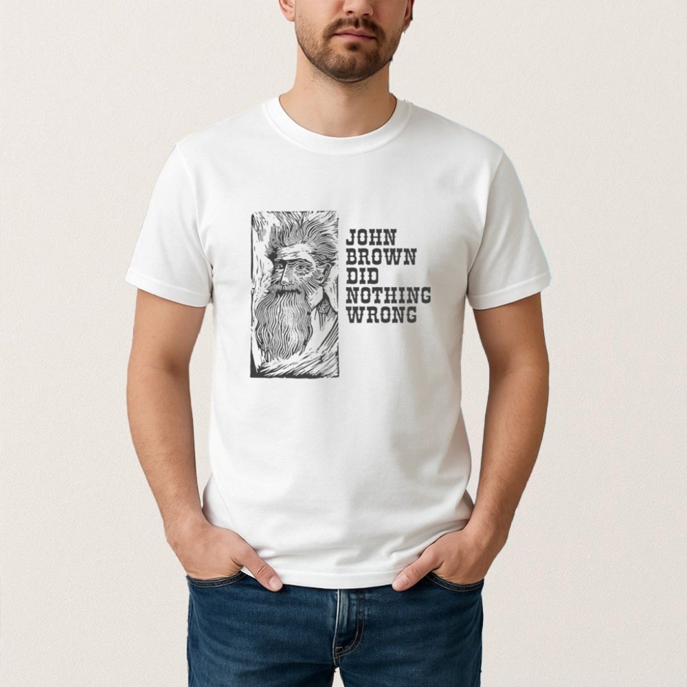 John Brown Did Nothing Wrong Shirt Best Gifts For Boyfriend