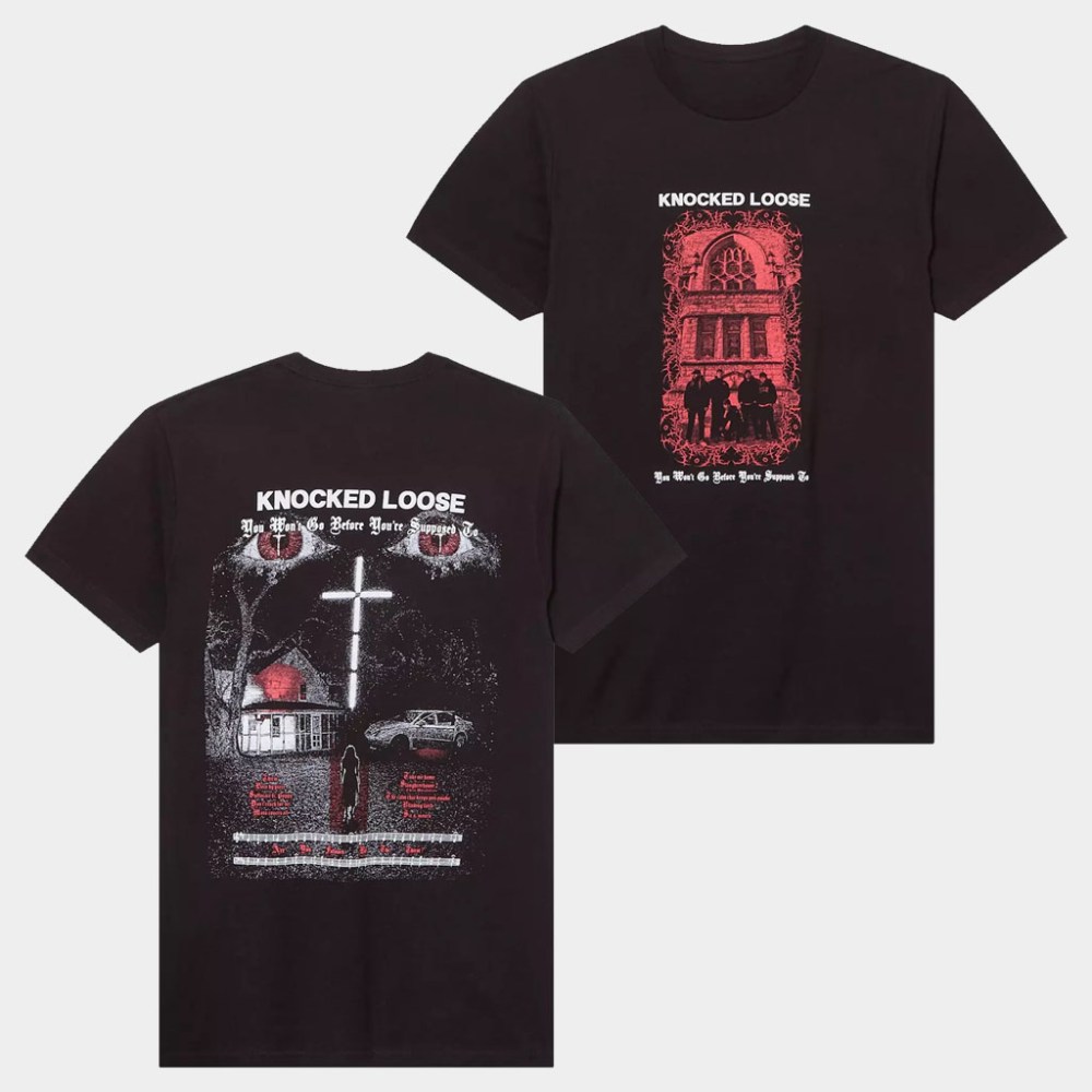 Knocked Loose Merch You Won't Go Before You're Supposed To T-Shirt Gifts For Band Fans