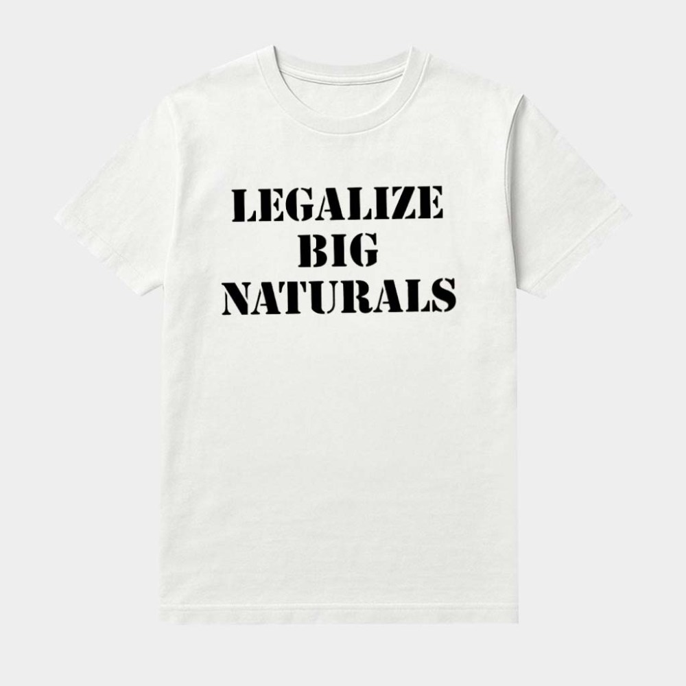 Legalize Big Naturals Shirt Natural Beauty Statement Tee Gifts Idea For Women