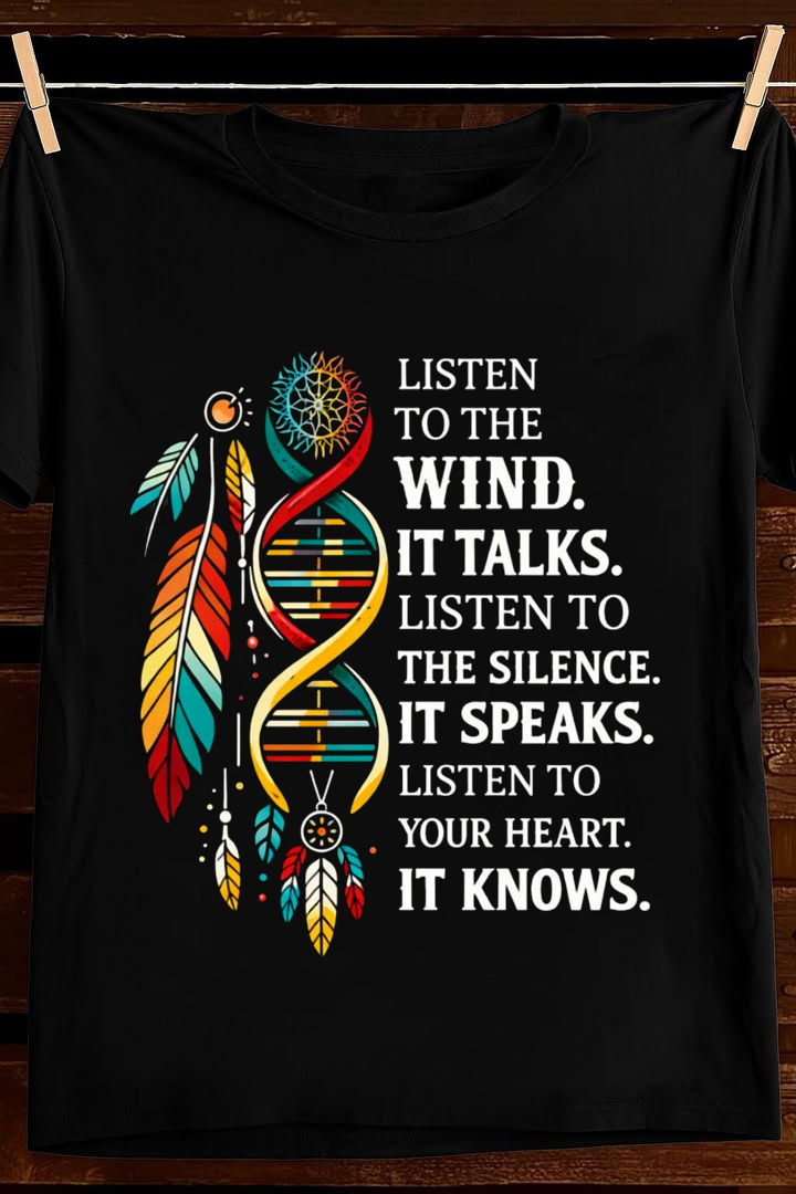 Listen To The Wind T Shirt Indigenous Wisdom Earth Spirit Graphic Tees Apparel Gift For Him