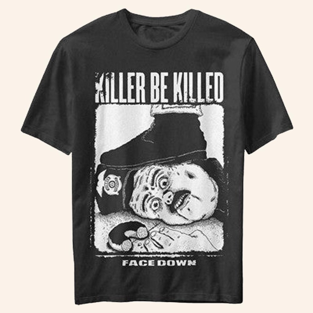 Merch Connection T-Shirt Killer Be Killed Face Down Shirt Christmas Gifts For Husband