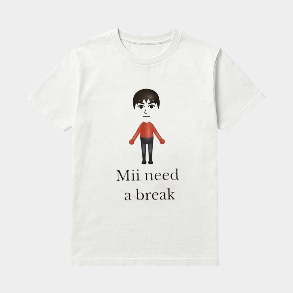 Mii Need A Break Shirt Mii Game Character T-Shirt Gifts For Gamers