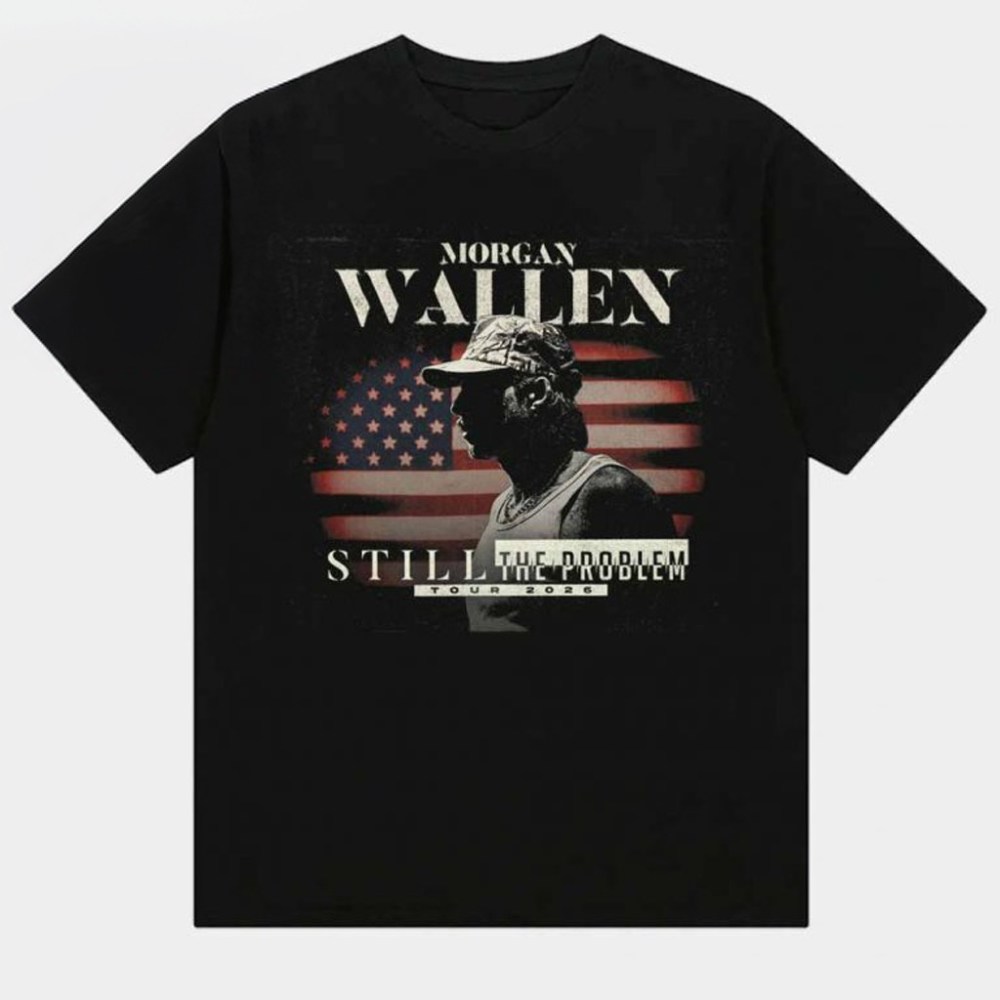 Morgan Wallen Tour 2026 Still The Problem T-Shirt Morgan Wallen Merch Gifts For Music Fans