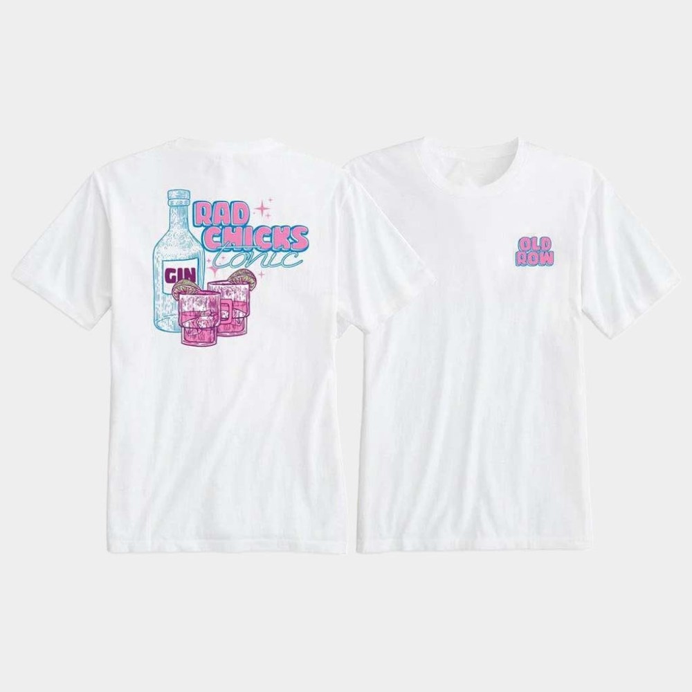 Old Row Merch Rad Chicks Gin T-Shirt Old Row Shirt Best Gifts For Girlfriend