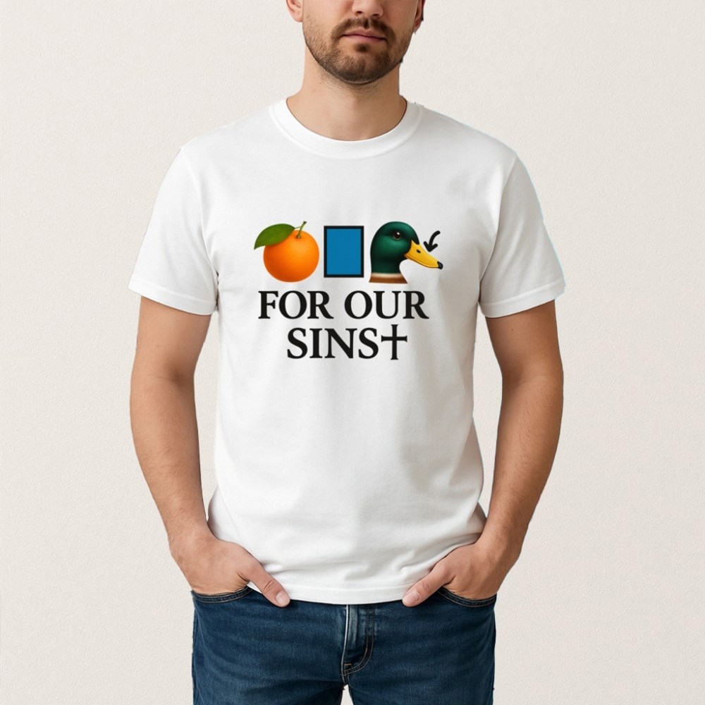 Orange Duck For Our Sins Shirt Birthday Present For Husband