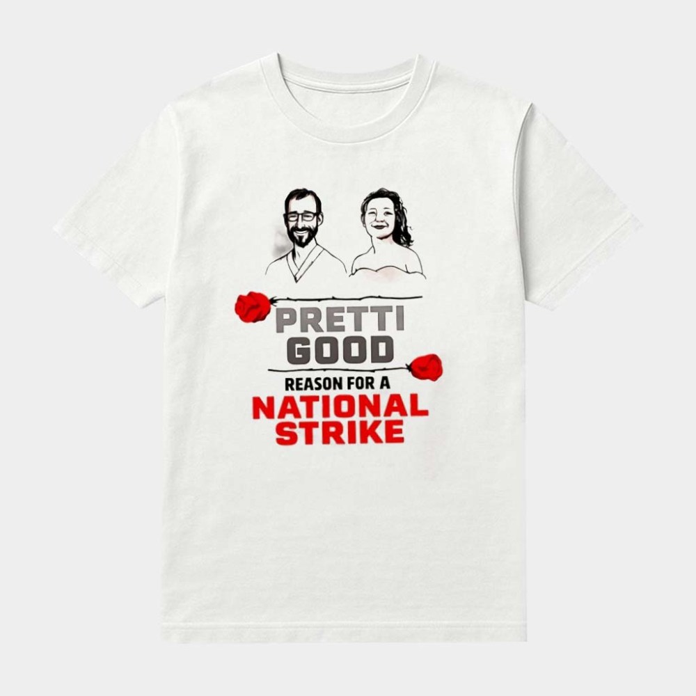 Pretti Good Reason For A National Strike T-Shirt Birthday Gift Ideas For Her