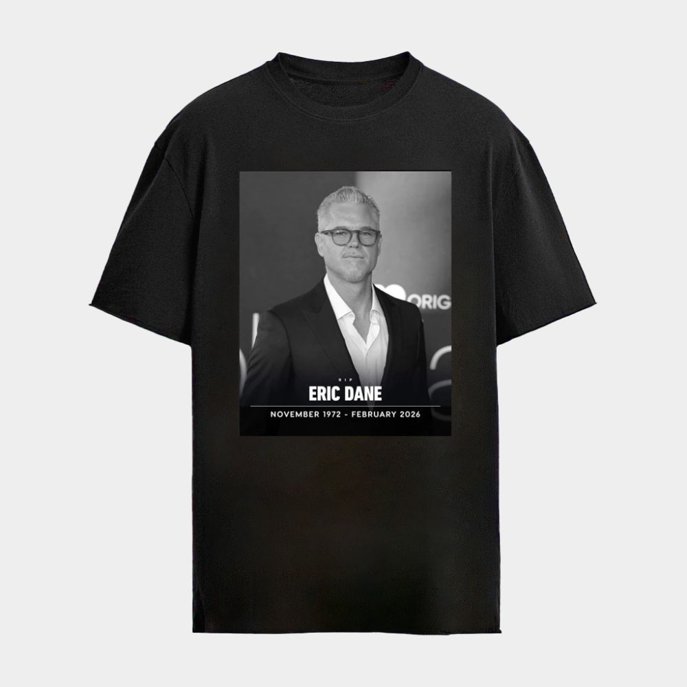 RIP Eric Dane November 1972 February 2026 Shirt Eric Dane Memorial Merch Fan Gifts