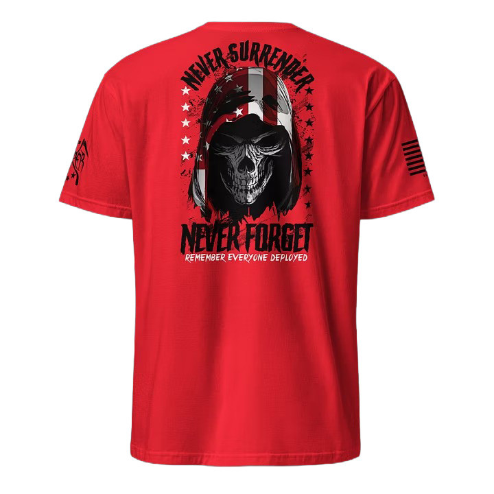 Remember Everyone Deployed T-Shirt Never Surrender Never Forget Apparel Gift For Veterans