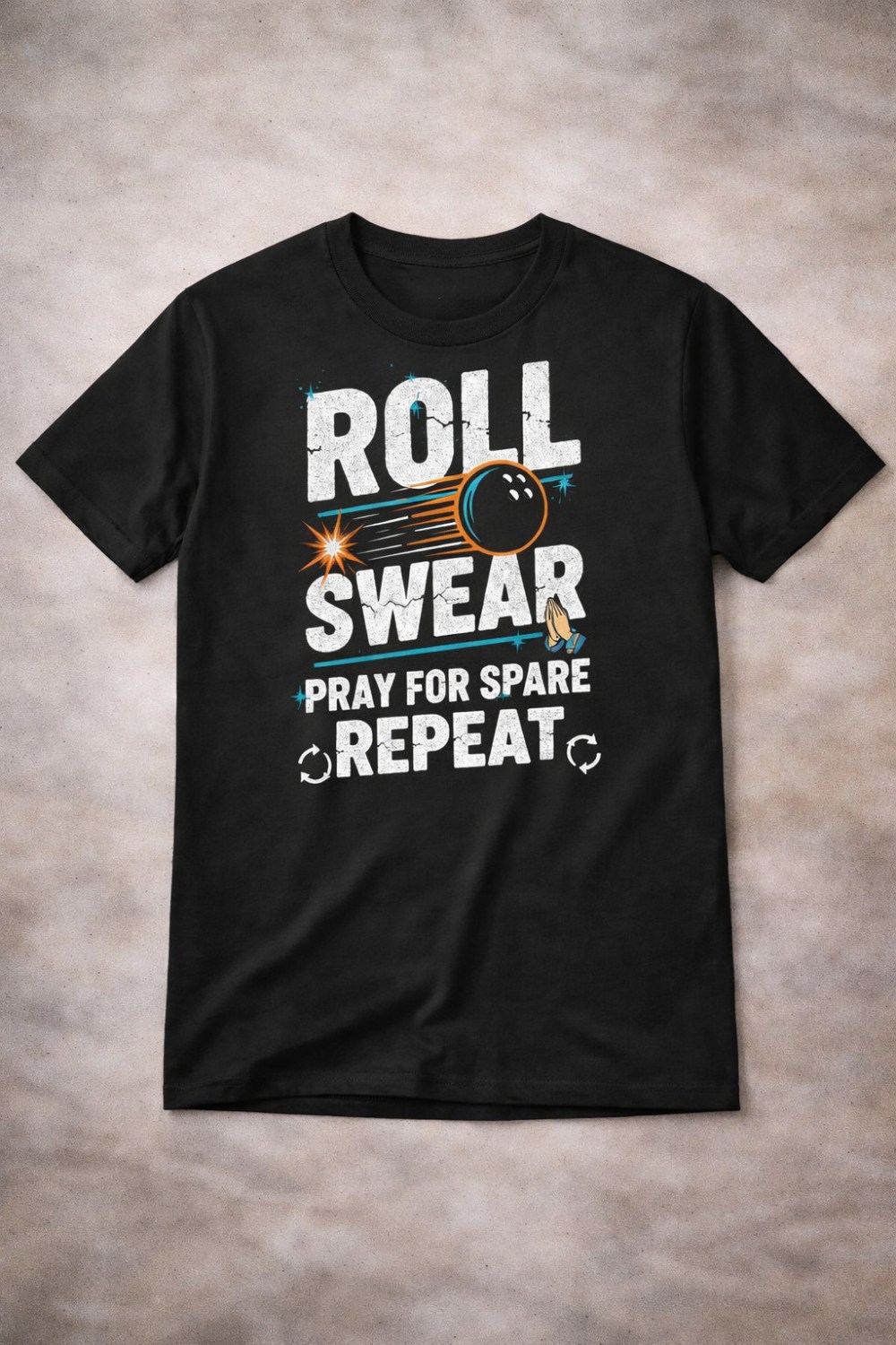 Roll Swear Pray For Spare Repeat Bowling T-Shirt Funny Bowler Clothing Gift For Him