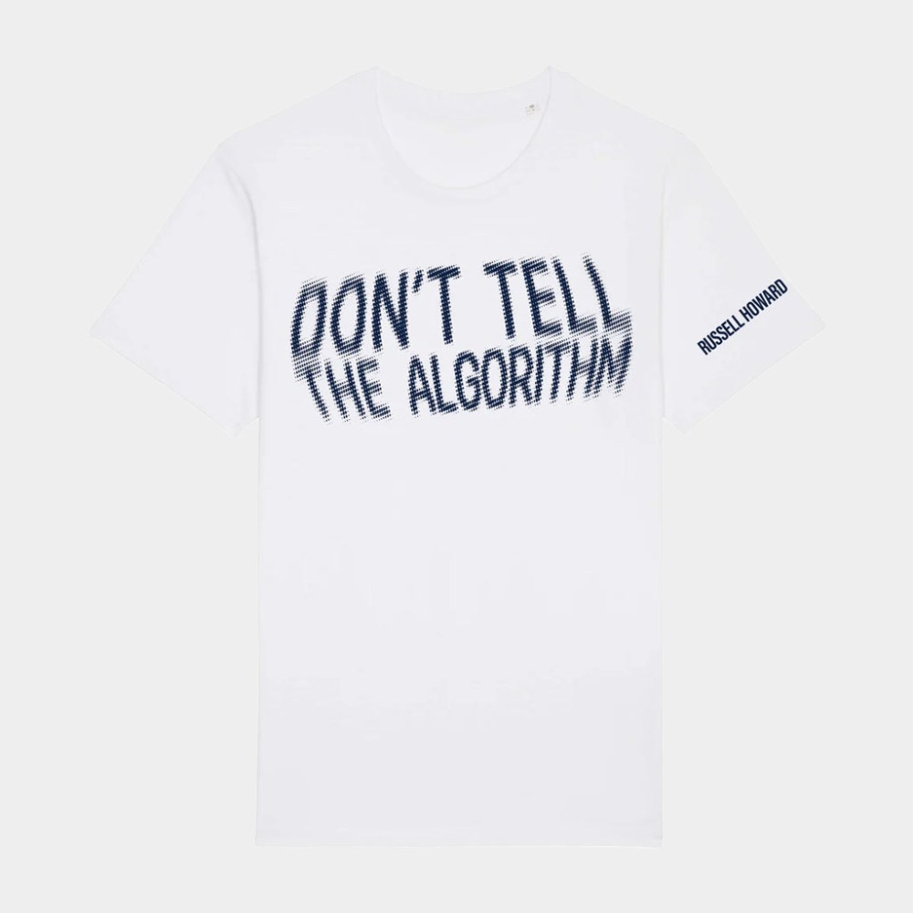 Russell Howard Shore Merch Don't Tell The Algorithm Quote T-Shirt White Gifts For Brother