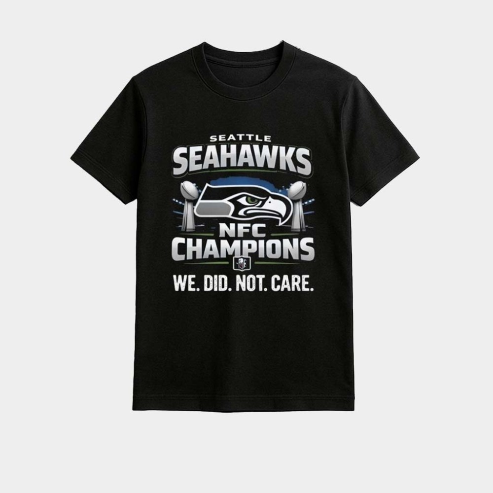 Seahawks We Did Not Care Shirt Seattle Football T-Shirt Game Day Gifts For Football Fan