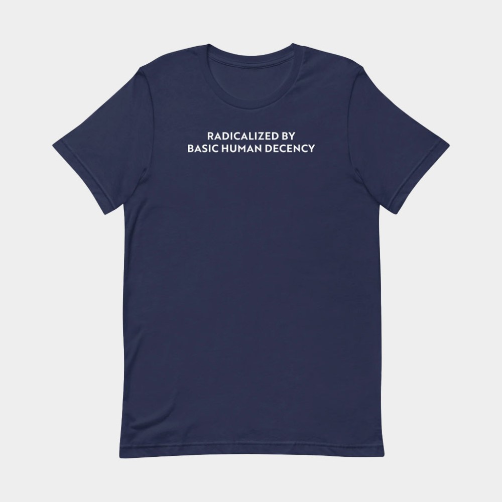 Sharon McMahon Merch Radicalized By Basic Human Decency Shirt Gifts For Friends
