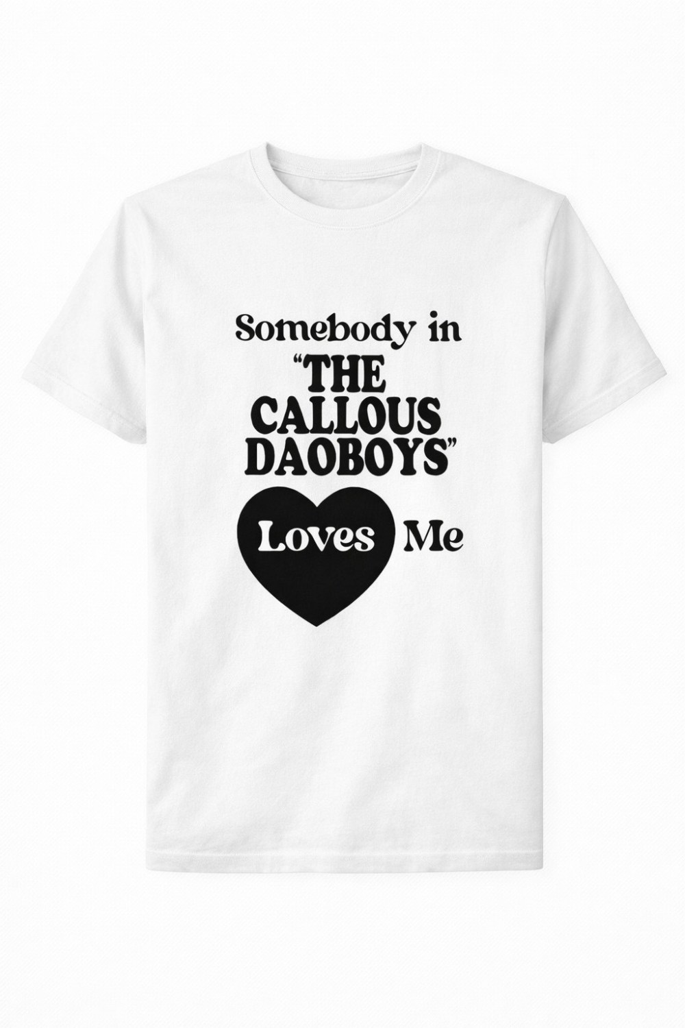 Somebody In The Callous Daoboys Loves Me T-Shirt Band Merch Graphic Tees Gift For Fans