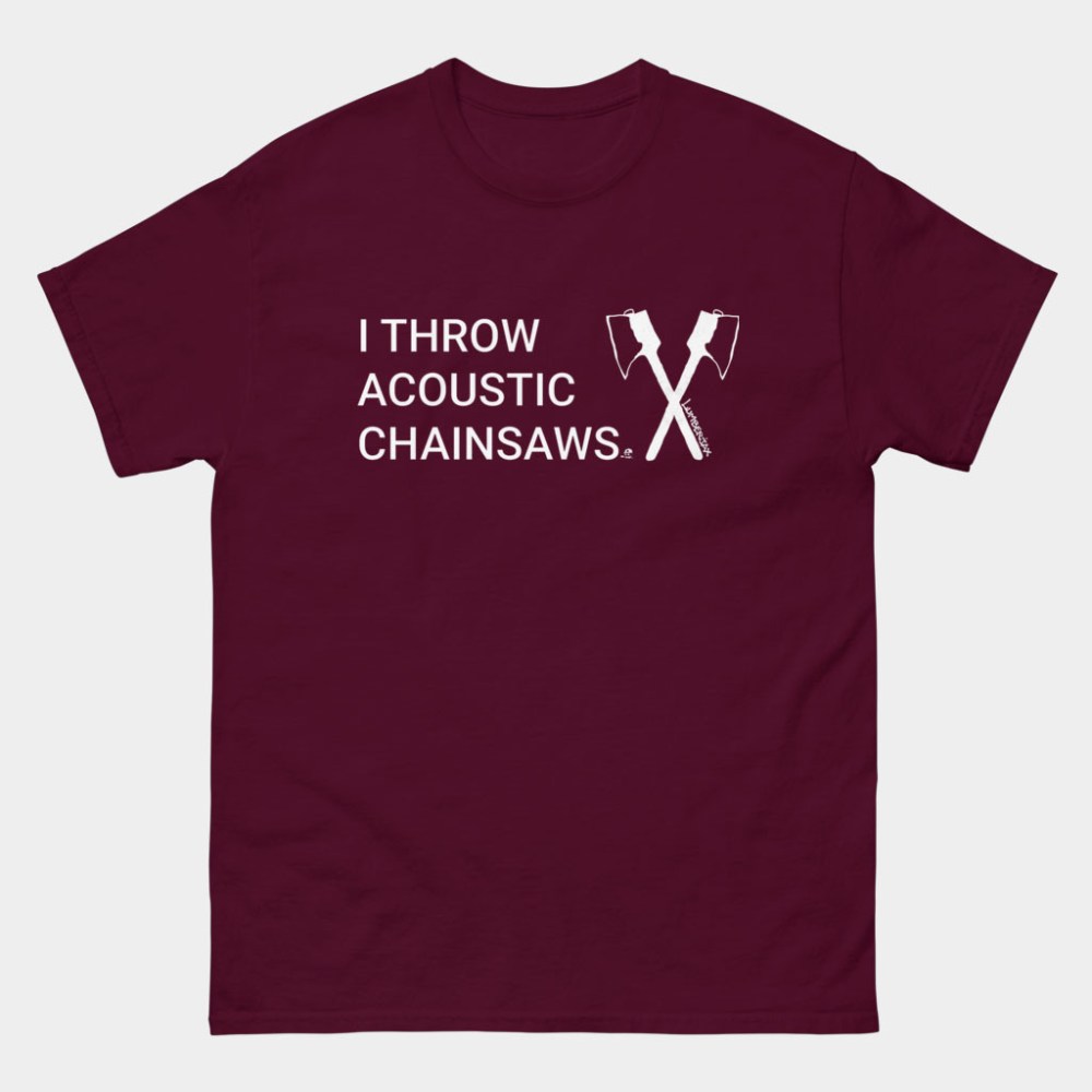 The Lumberjax Merch I Throw Acoustic Chainsaws Shirt Gifts For Music Fans