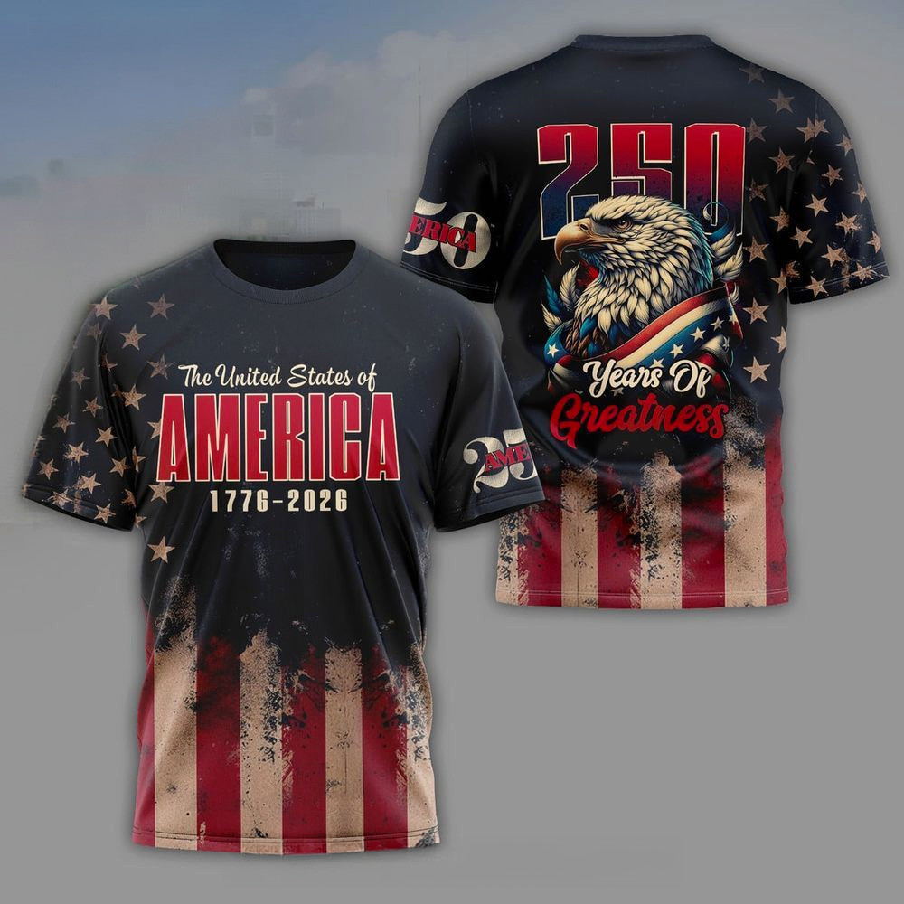 The United States Of America 1776 2026 250 Years Of Greatness Shirt Patriotic Gifts For Dad
