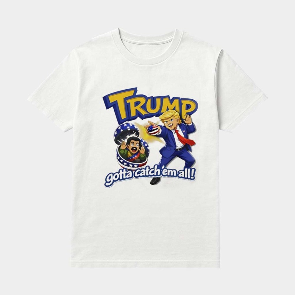 Trump Maduro Pokemon Gotta Catch Em All T-Shirt Maduro Captured Funny Political Clothing