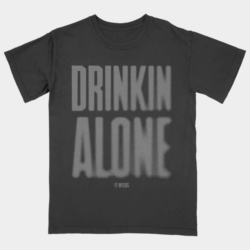 Ty Myers Merch Drinkin Alone Shirt Ty Myers T-Shirt Music Lover Gift Ideas For Him