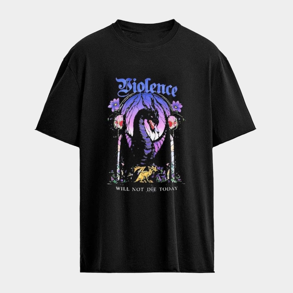 Violence Will Not Die Today Dragon T-shirt Good Gifts For Mother