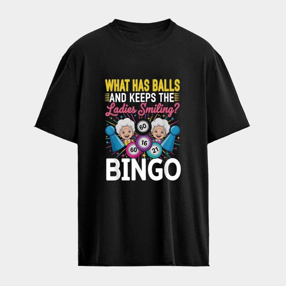 What Has Balls And Keeps The Ladies Smiling Bingo T-shirt Birthday Gifts For Her