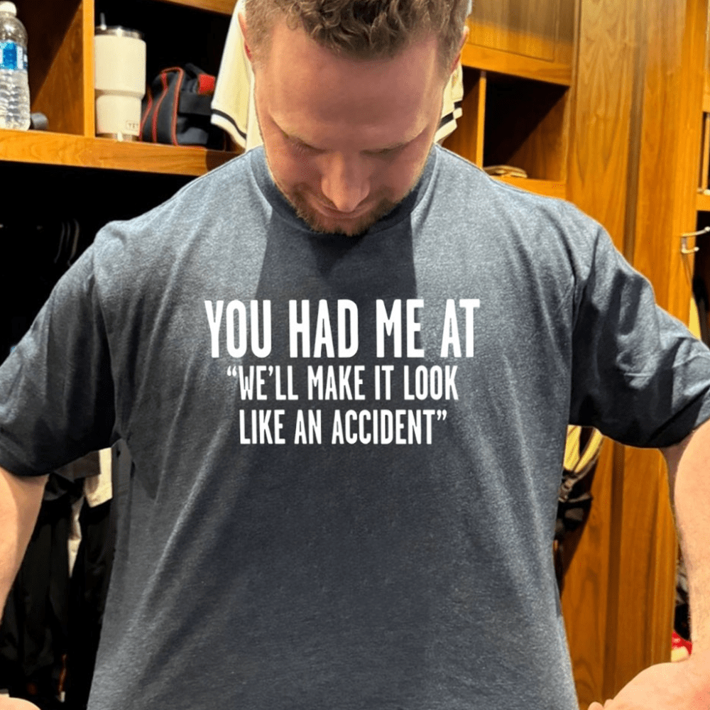 You Had Me At We'll Make It Look Like An Accident Shirt Birthday Gifts For Her