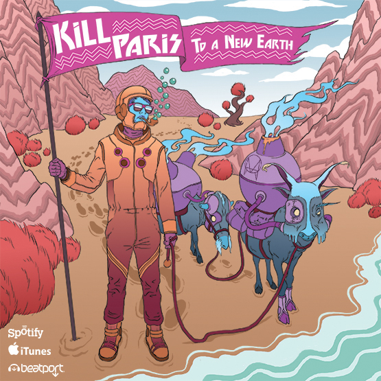 KILL PARIS // TO A NEW EARTH // 2.25.2013