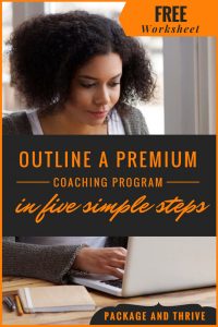 Health, wellness or spiritual coaches - Learn how to outline an irresistible coaching program that's easy to sell to the clients you'd really LOVE to serve. Get this free guide and worksheet to follow along