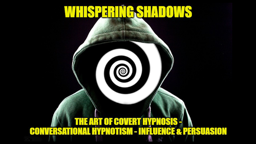 Whispering Shadows The Art of Covert Hypnosis, Conversational Hypnotism ...