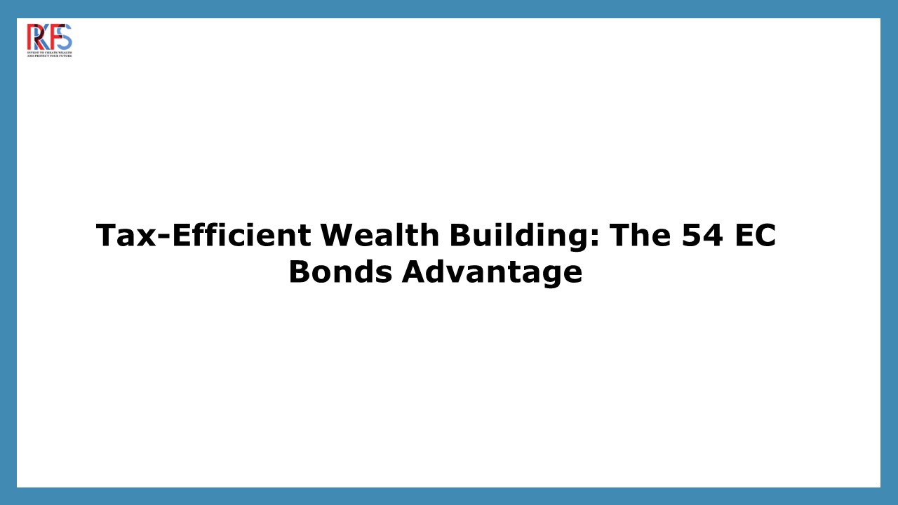 Tax-Efficient Investing: A Guide to 54EC Bonds