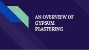 AN OVERVIEW OF GYPSUM PLASTERING