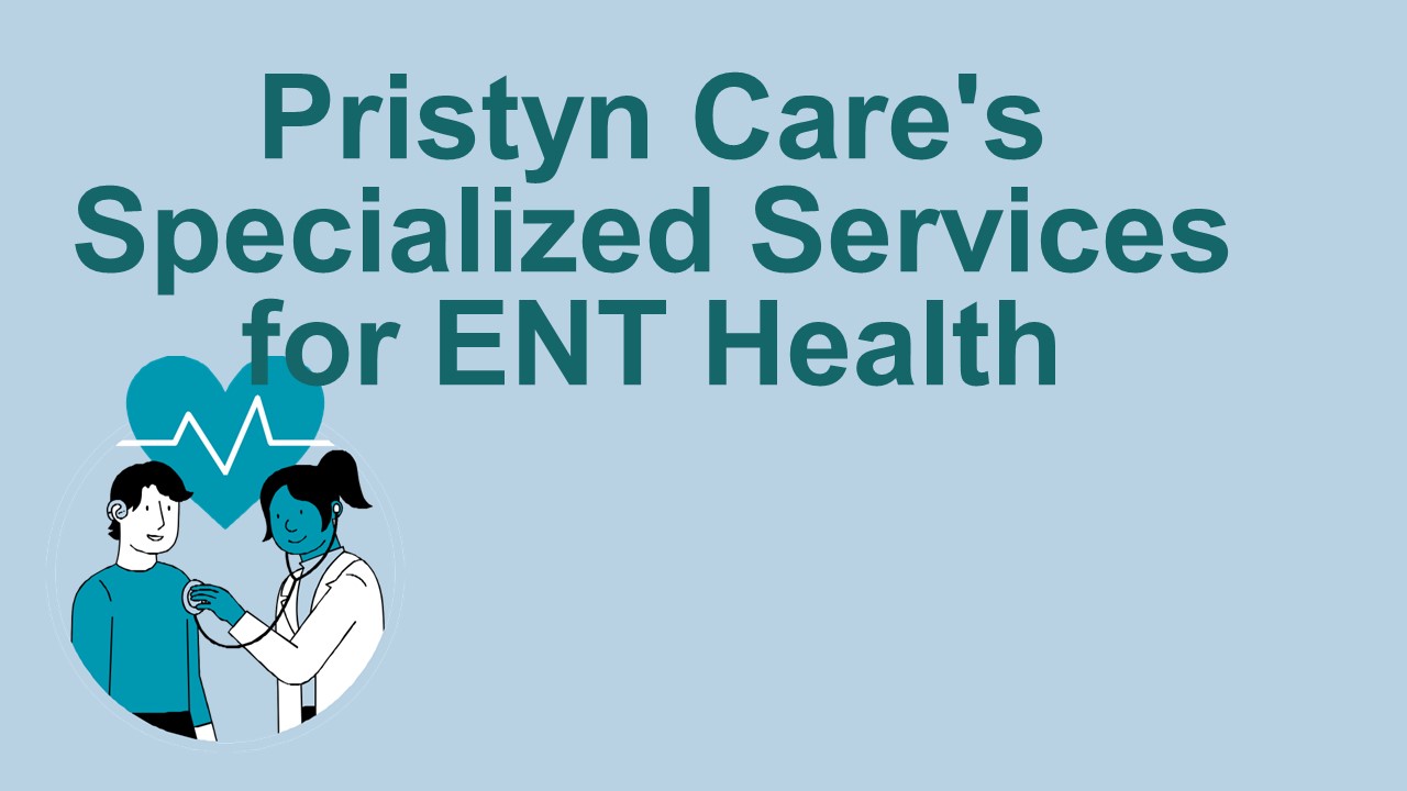 Pristyn Care's Specialized Services for ENT Health
