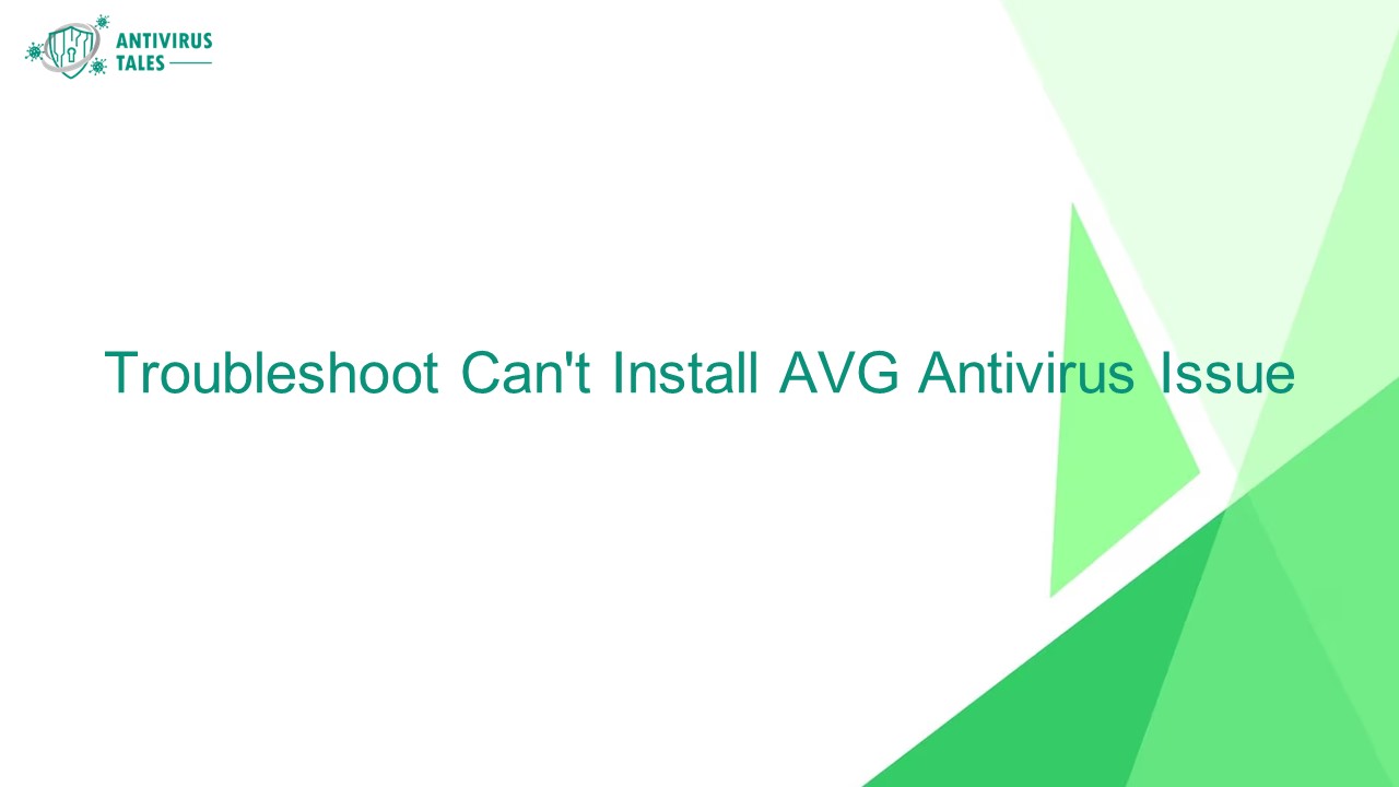 Troubleshoot Can't Install AVG Antivirus Issue