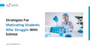 Strategies For Motivating Students Who Struggle With Science
