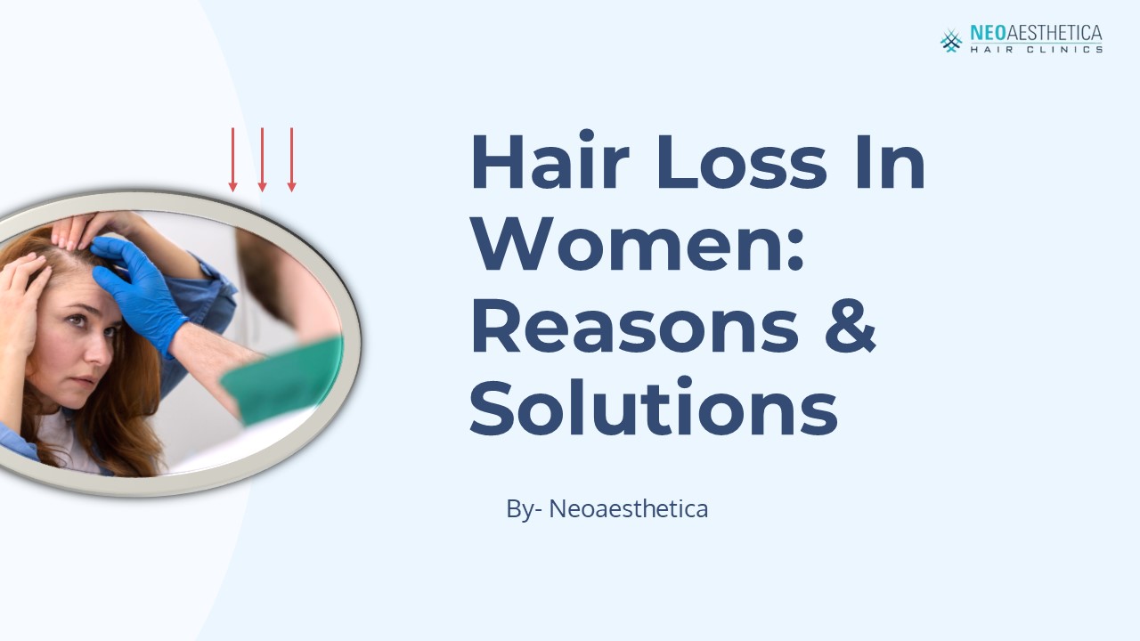 Hair Loss In Women: Reasons And Solutions