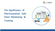 The Significance of Pharmaceutical Cold Chain Monitoring & Tracking