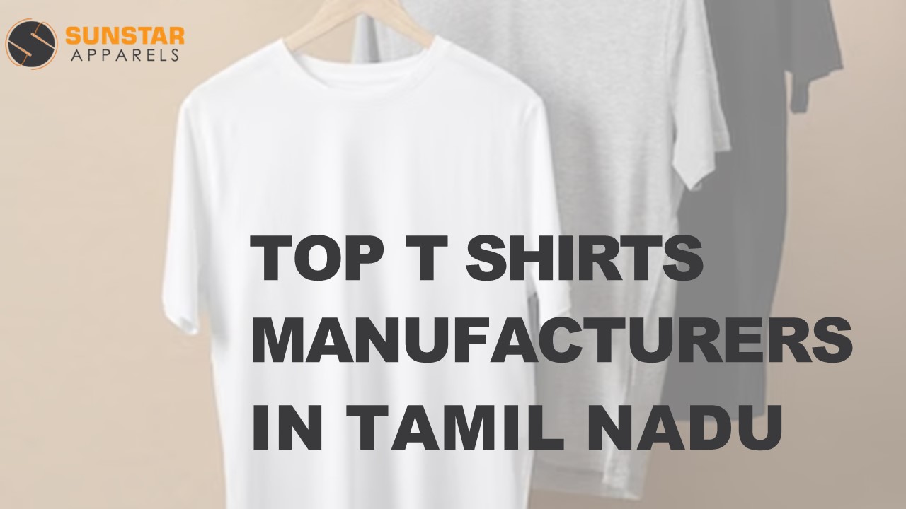 Best T Shirts Manufacturer in Tamil Nadu- Sunstar Apparels