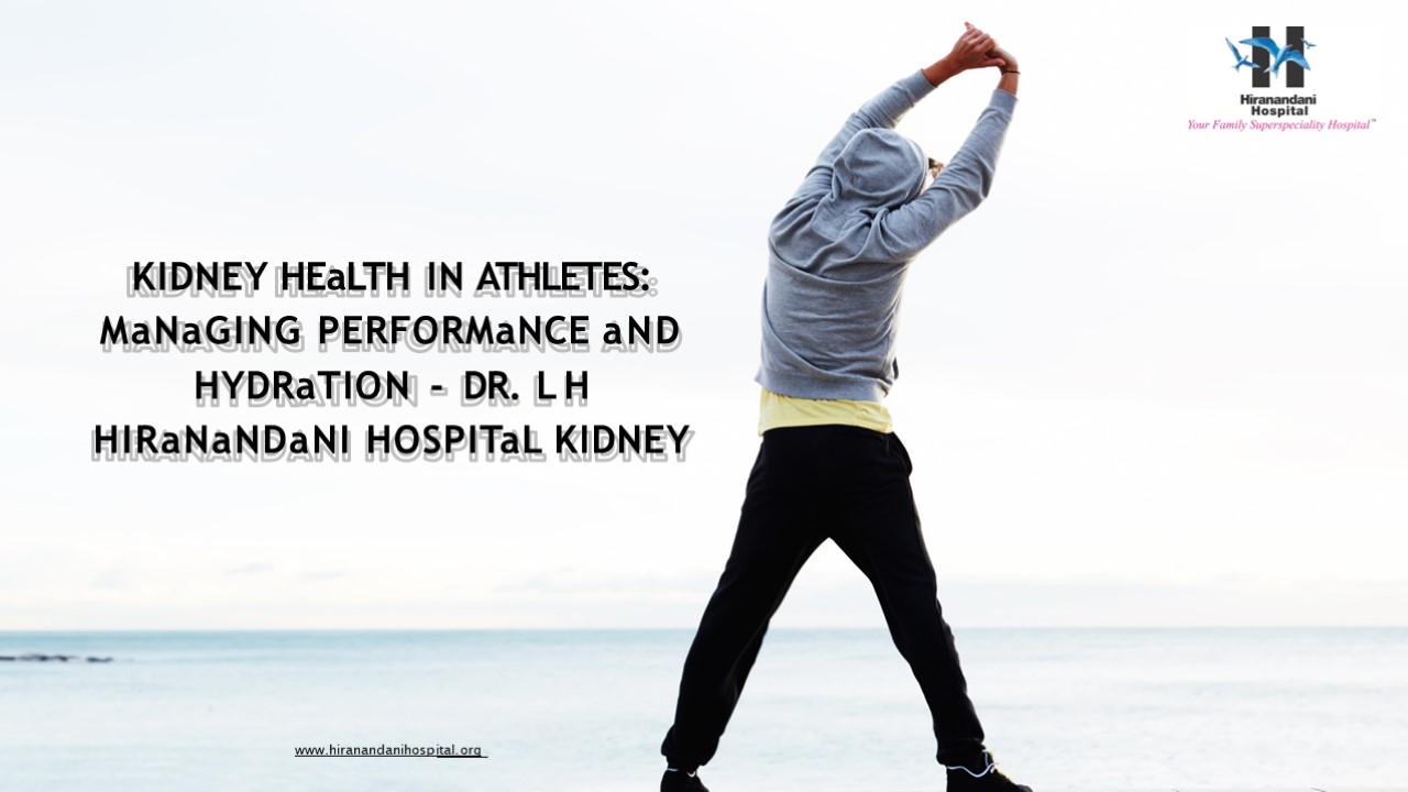 Kidney Health in Athletes: — Dr L H Hiranandani Hospital Kidney ...