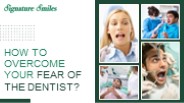 Overcoming Dental Phobia: Your Guide to a Fear-Free Visit