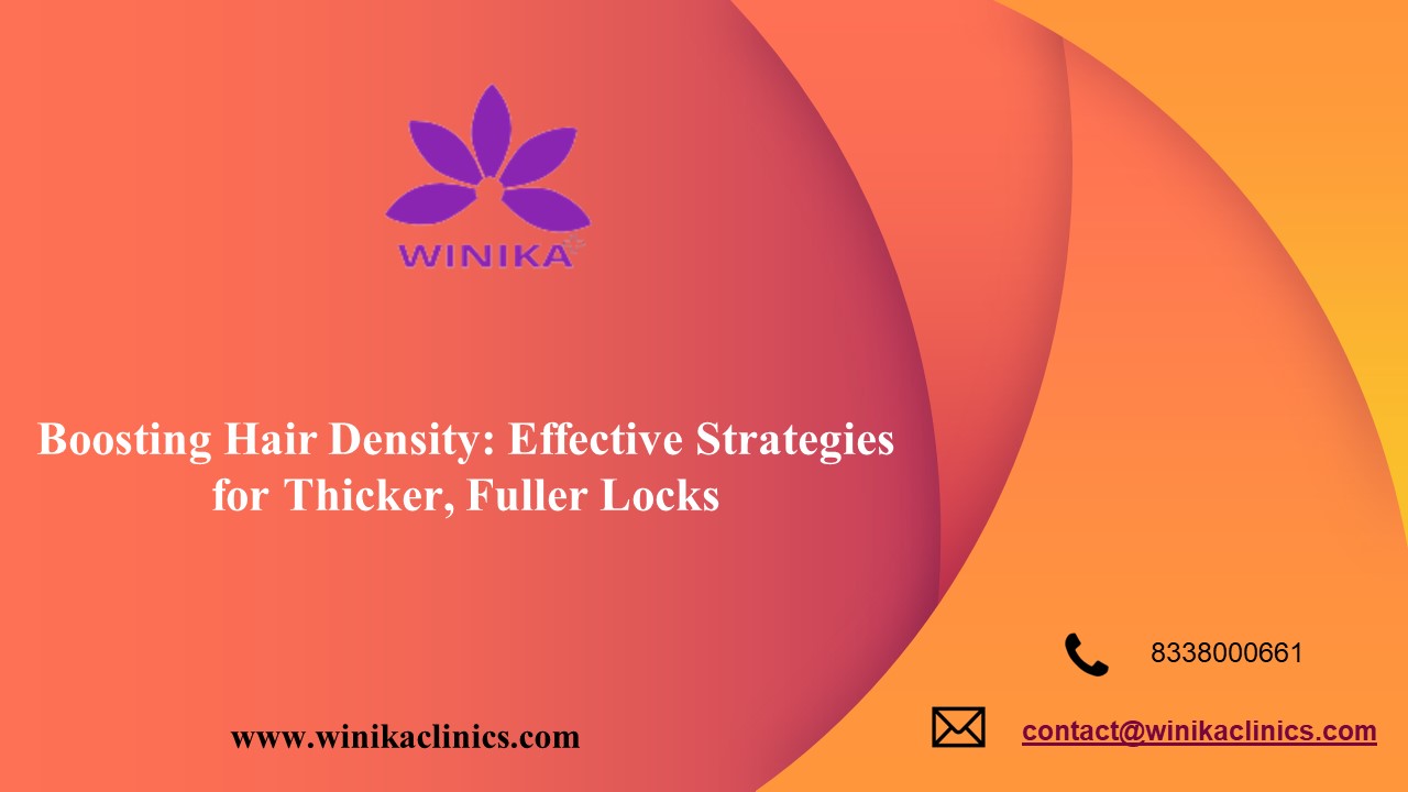 Boosting Hair Density: Effective Strategies for Thicker, Fuller Locks