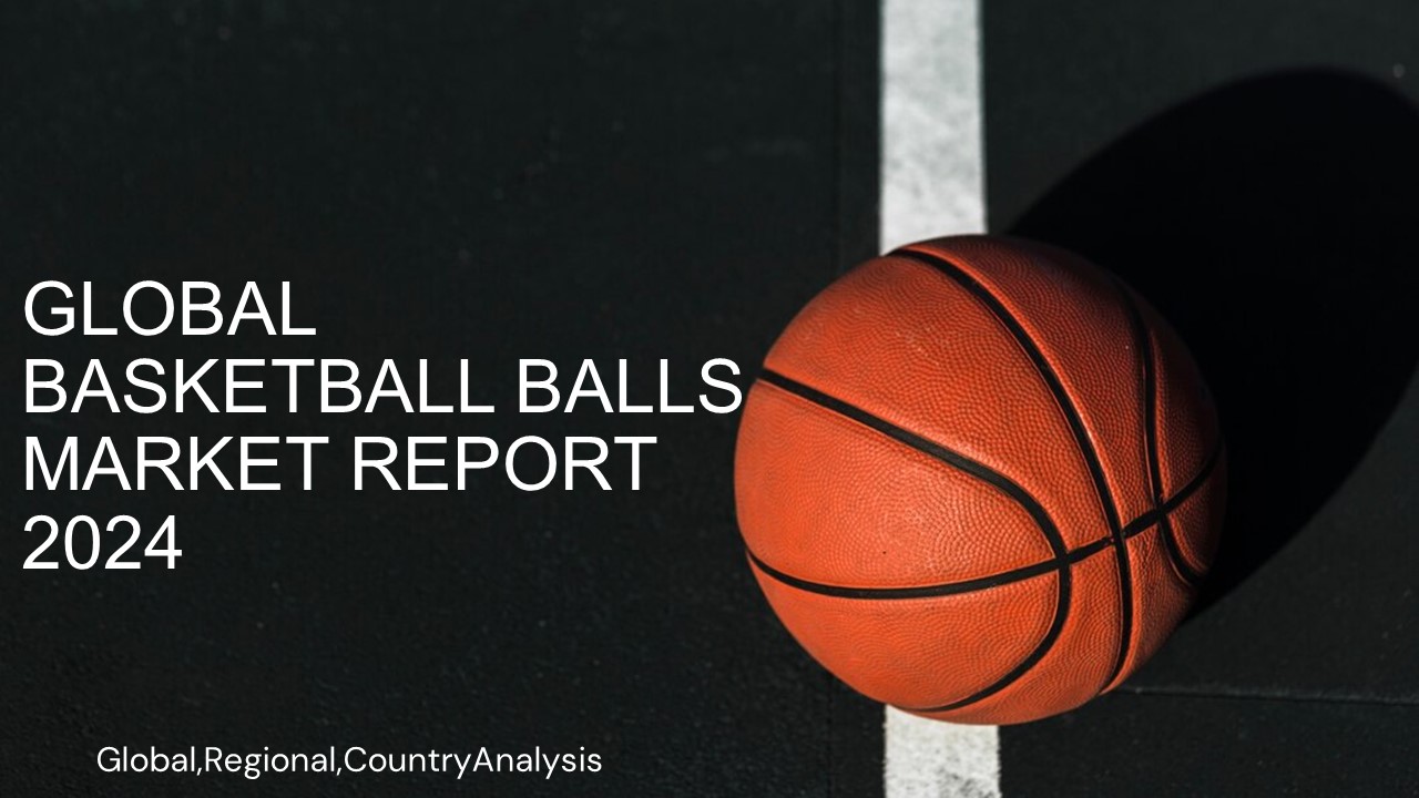 Basketball Balls Market Report 2024