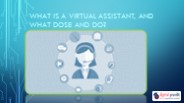 What is virtual assistant, and what dose and do?