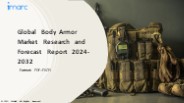Body Armor Market PPT: Growth, Outlook, Demand, Keyplayer Analysis and Opportunity 2024-32