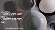 Luxury Ceramic Ware Market Report 2024