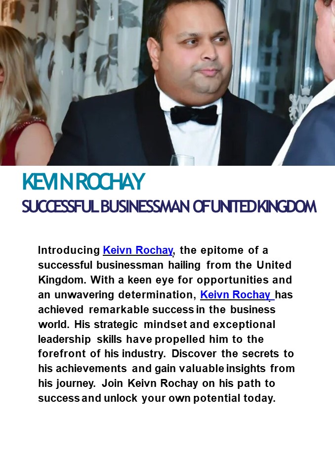 Kevin Rochay | Successful Businessman of United Kingdom