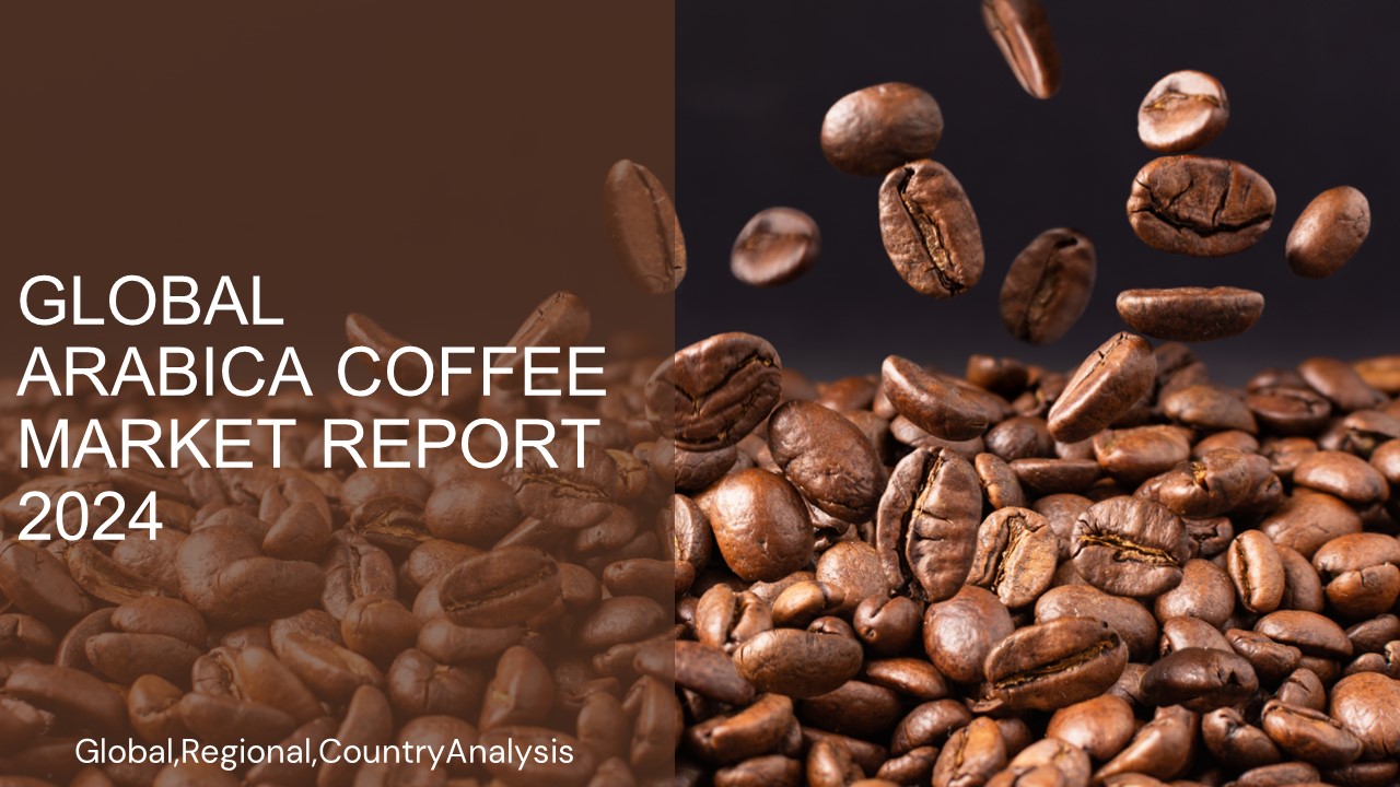 Arabica Coffee Market Report 2024