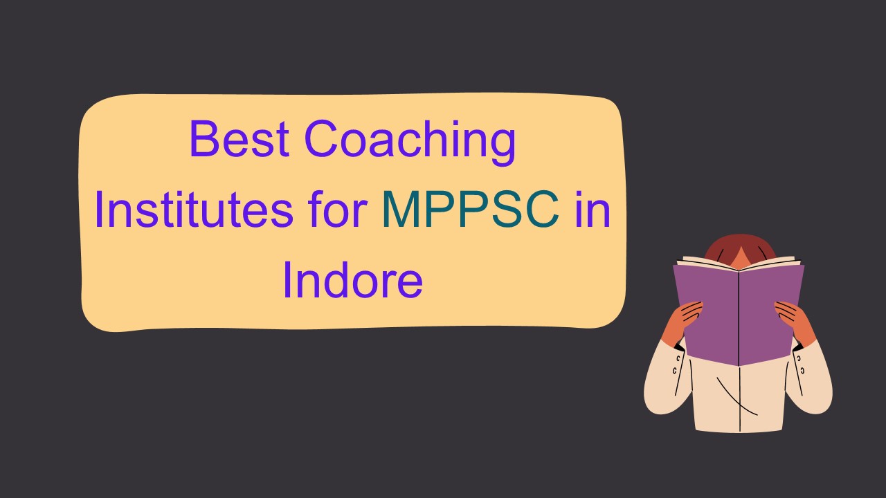 Best Coaching Institutes for MPPSC in Indore