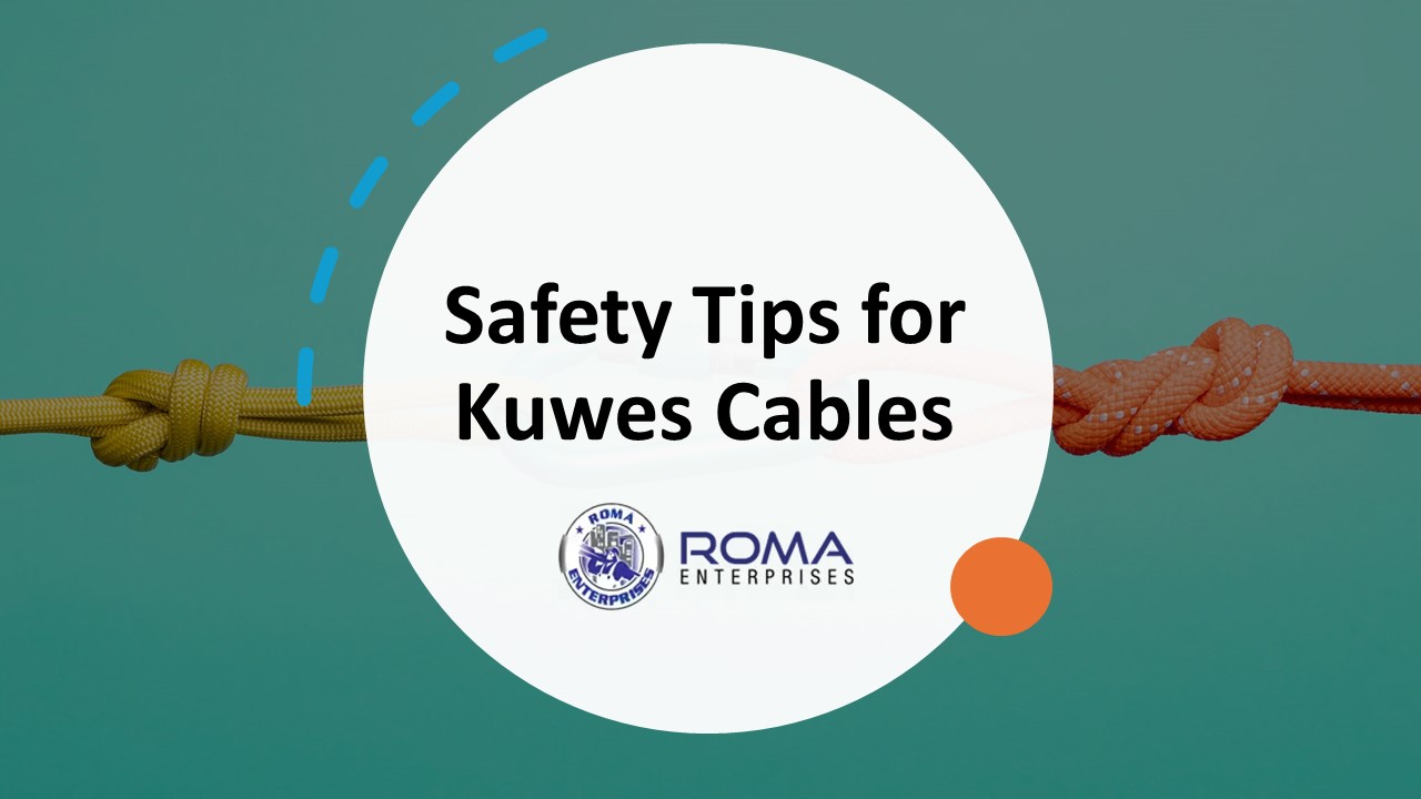 Safety Tips for Kuwes Cables​